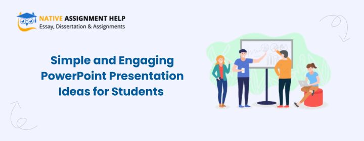 Simple and Engaging PowerPoint Presentation Ideas for Students